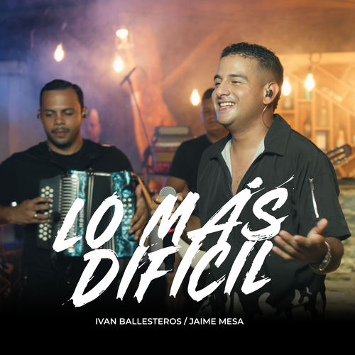 Lo Más Difícil