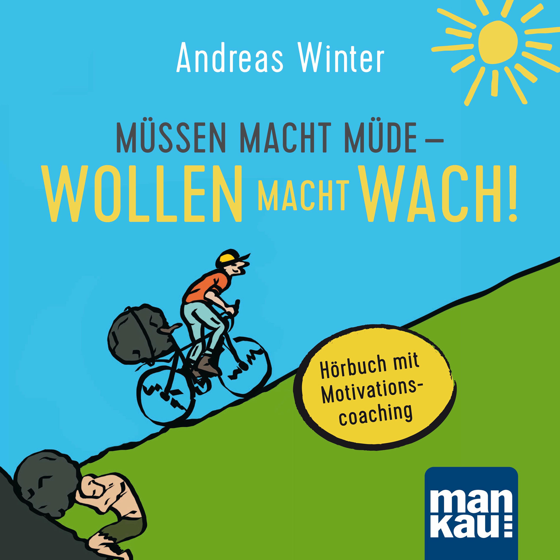 Album cover of Müssen macht müde - Wollen macht wach! (Hörbuch mit Motivationscoaching)