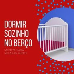 Cover of Dormir Sozinho no Berço: Música para Relaxar Bebês
