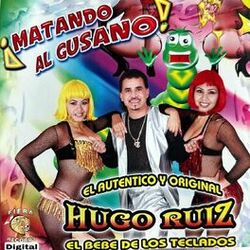 Cover of ¡Matando al Gusano! el Autentico y Original Hugo Ruiz, el Bebe de los Teclados