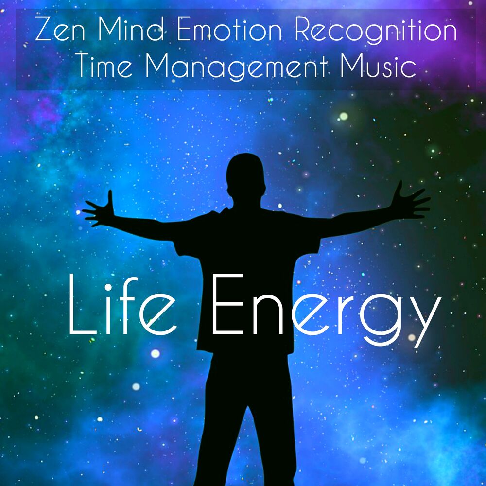 Picture of Life Energy - Zen Mind Emotion Recognition Time Management Music with Nature Instrumental Relaxing Sounds