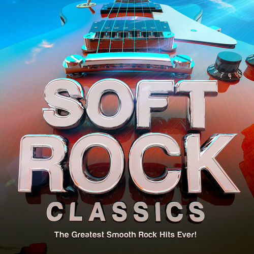 Rock Masters - Soft Rock Classics - The Greatest Smooth Rock