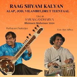 Cover of Raag Shyam Kalyan Alap, Jod, Vilambit, Drut Teentaal (Live at Sawai Gandharva Bhimsen Mahotsav 2024)
