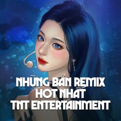 Cover of Những Bản Remix Hot Nhất TNT Entertainment 1
