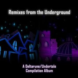 Cover of Remixes from the Underground - A Deltarune/Undertale Compilation Album