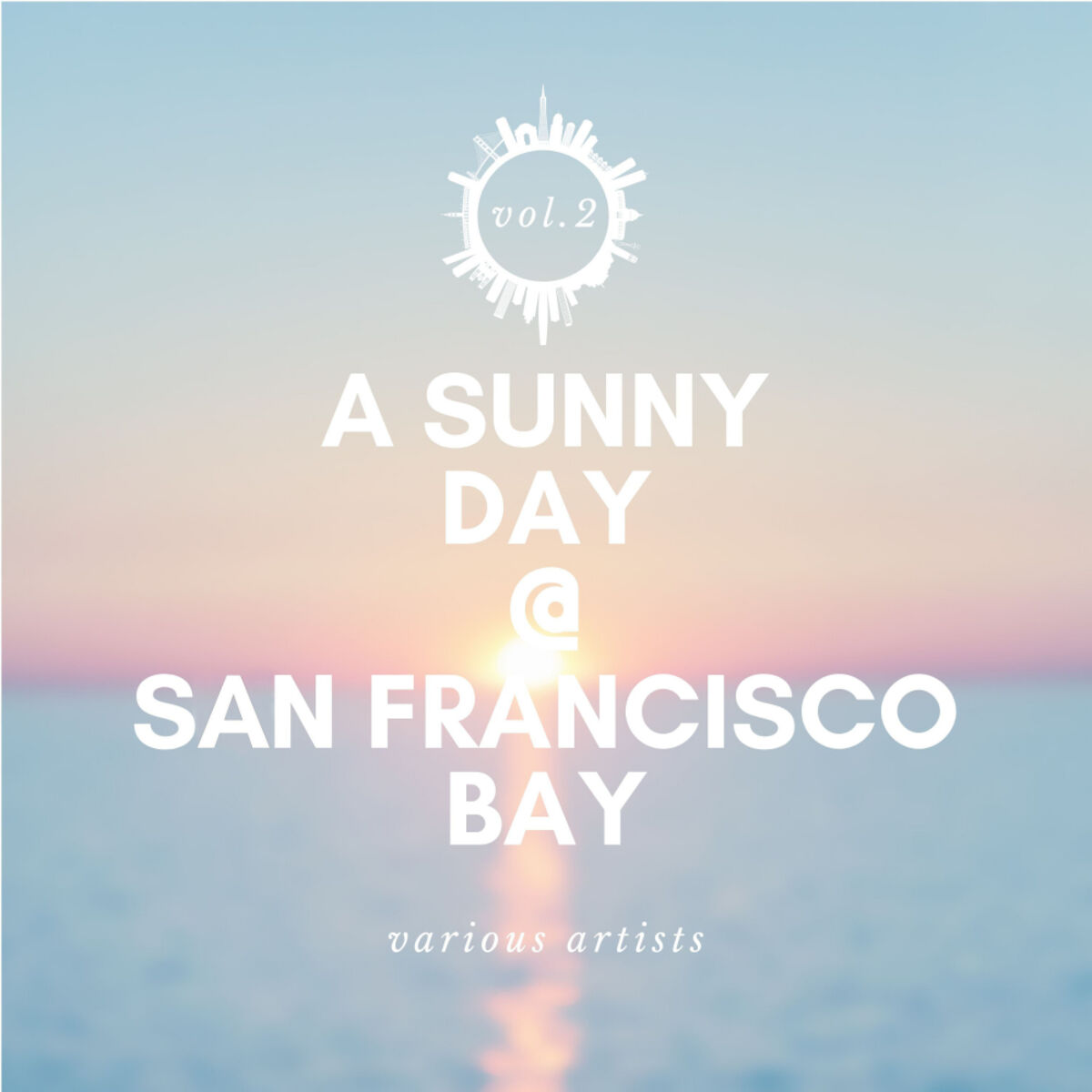 Album cover of A Sunny Day @ San Francisco Bay, Vol. 2
