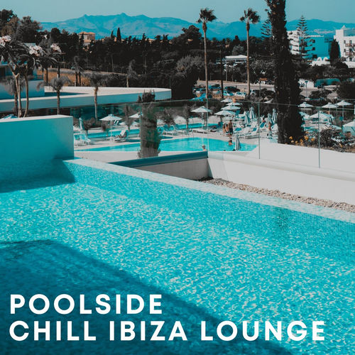 Poolside Chill Ibiza Lounge