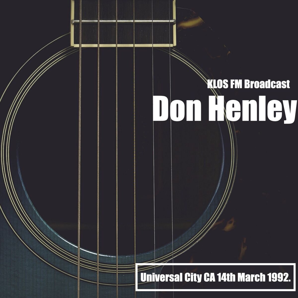 Album cover of Don Henley - KLOS FM Broadcast Universal City CA 14th March 1992.