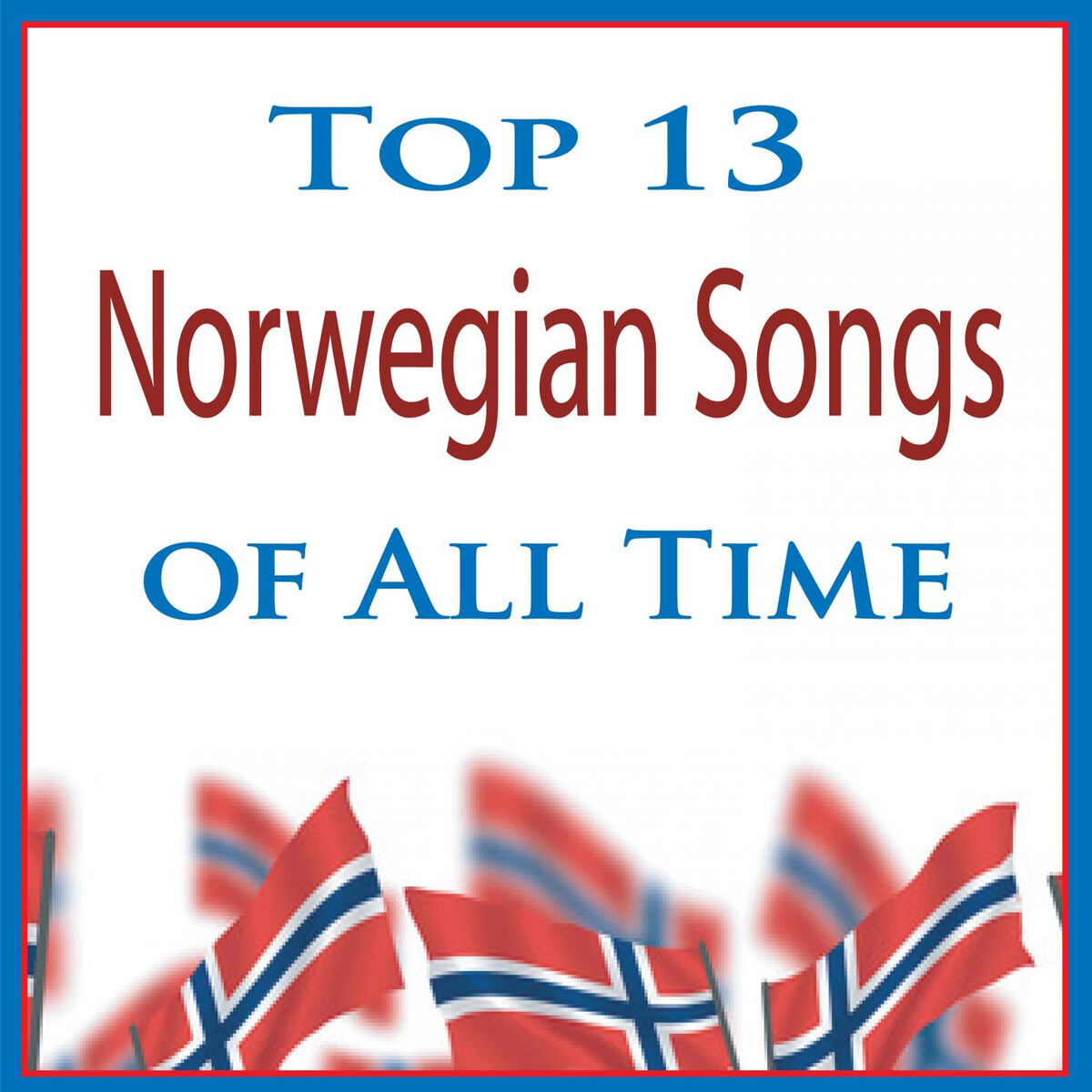 Album cover of Top 13 Norwegian Songs of All Time (Instrumental Norsk Musikk)