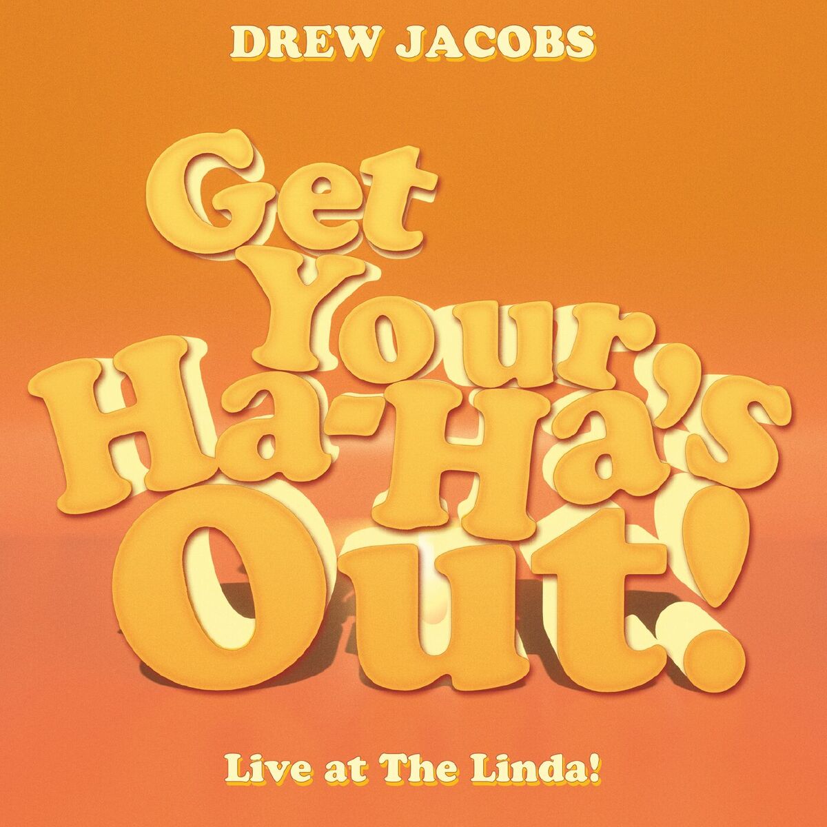 Album cover of Get Your Ha-Ha's Out! (Live at The Linda)