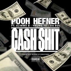 Cover of Cash $hit (feat. Slimmy B, Yhung T.O. & Da Boi)