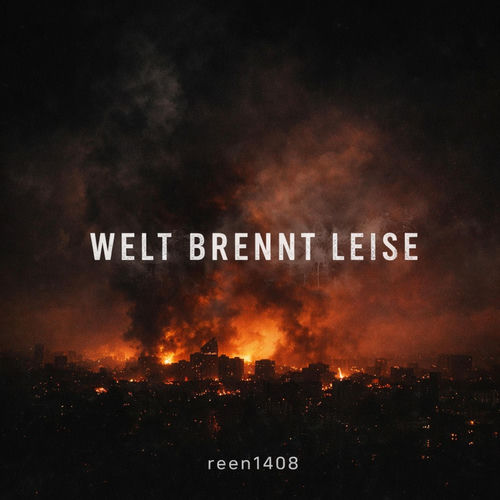 WELT BRENNT LEISE