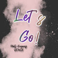 Let's Go! (Mats Kuiperij Remix)