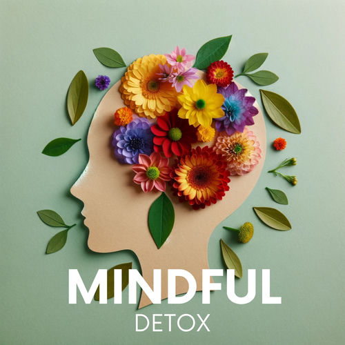 Mindful Detox: Let Your Brain Rest to Enhance Mental Well-Being