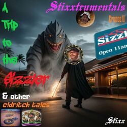 Cover of A Trip to the Sizzler, & Other Eldritch Tales: Stixxtrumentals Episode II