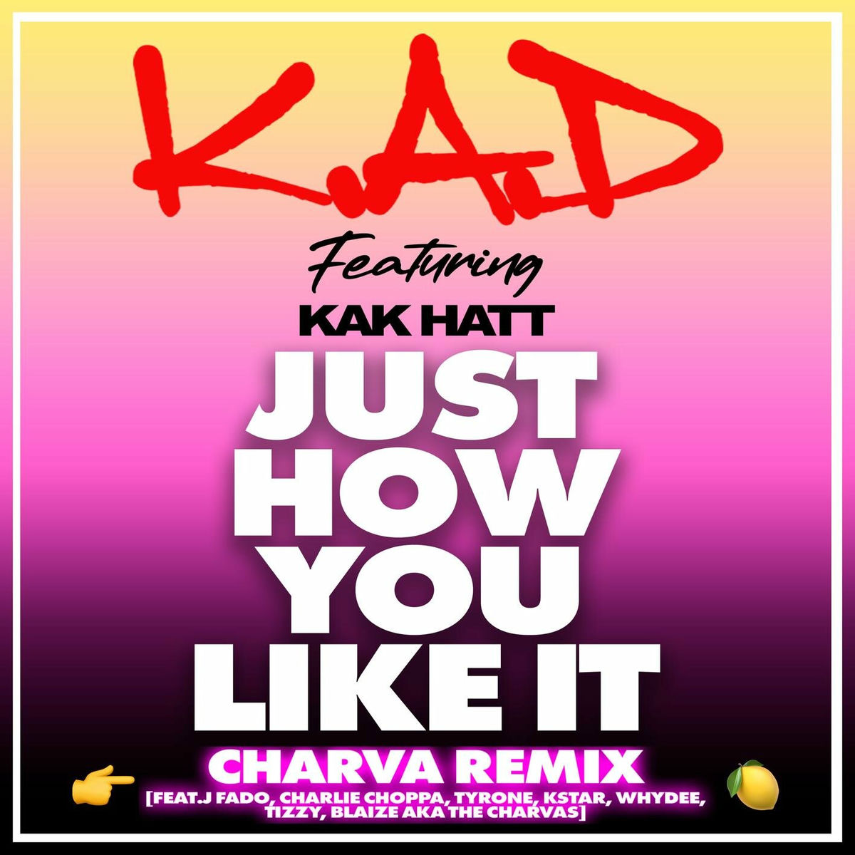 Album cover of Just How You Like It (feat. Kak Hatt, Charlie Choppa, Kay The Jeweller, Whydee, Imtizzy, ABlaize & The Charvas)