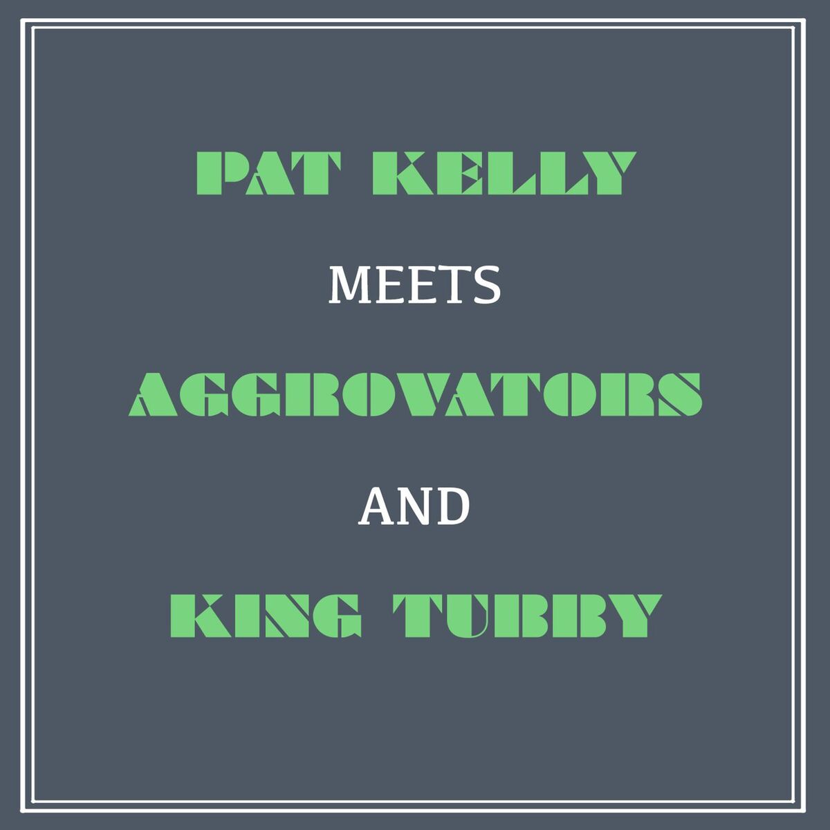 Album cover of Pat Kelly Meets Aggrovators & King Tubby