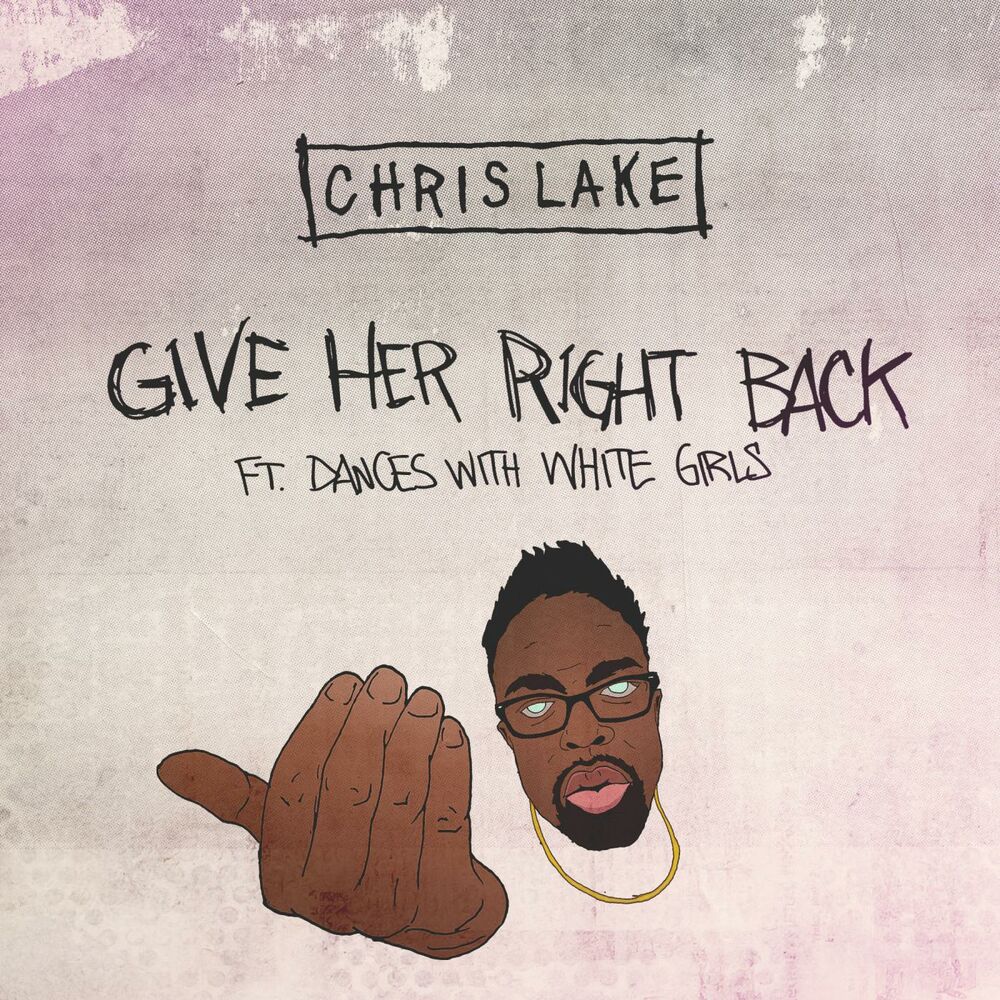 Picture of Give Her Right Back [ft. Dances With White Girls]