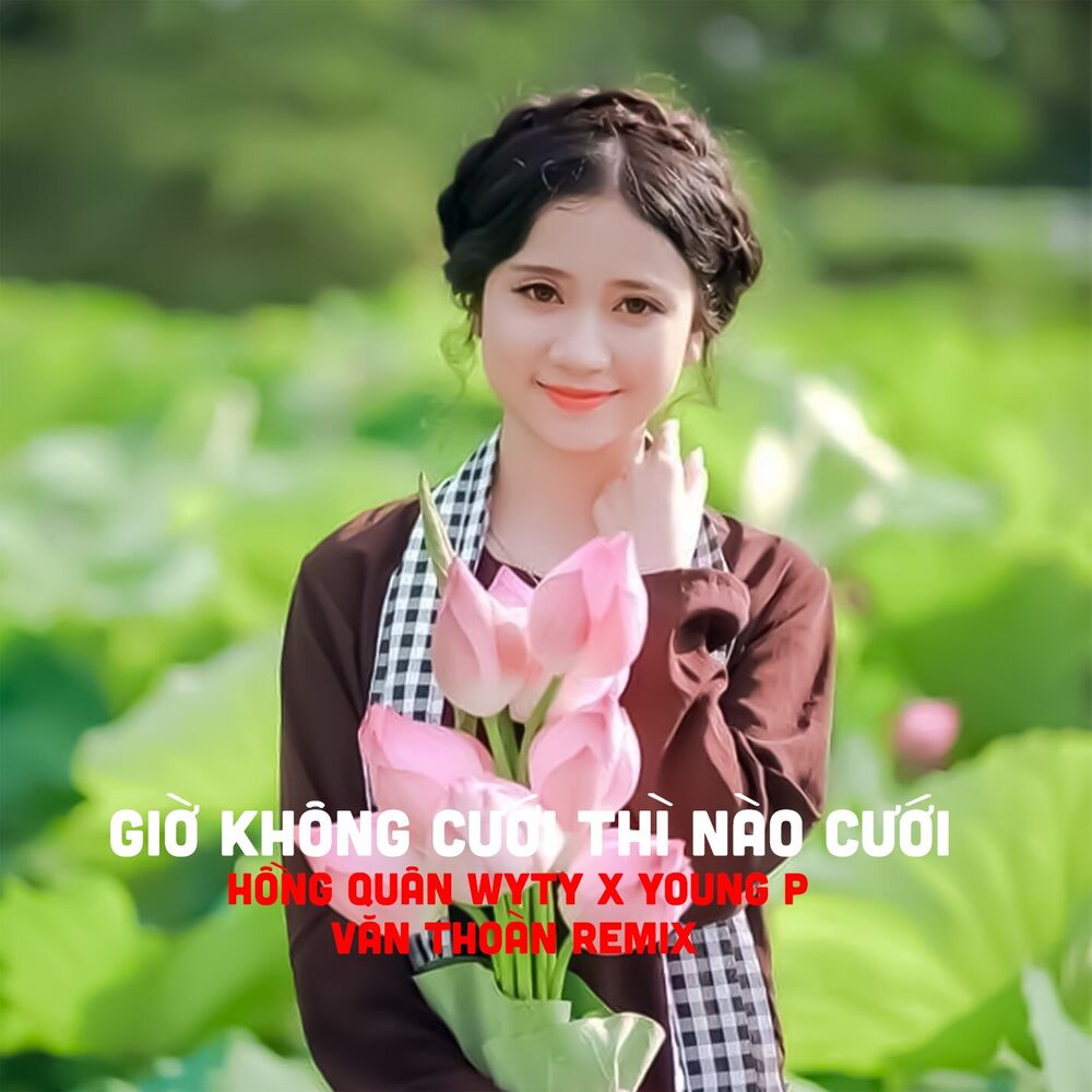 Picture of Giờ Không Cưới Thì Nào Cưới (Văn Thoàn Remix)