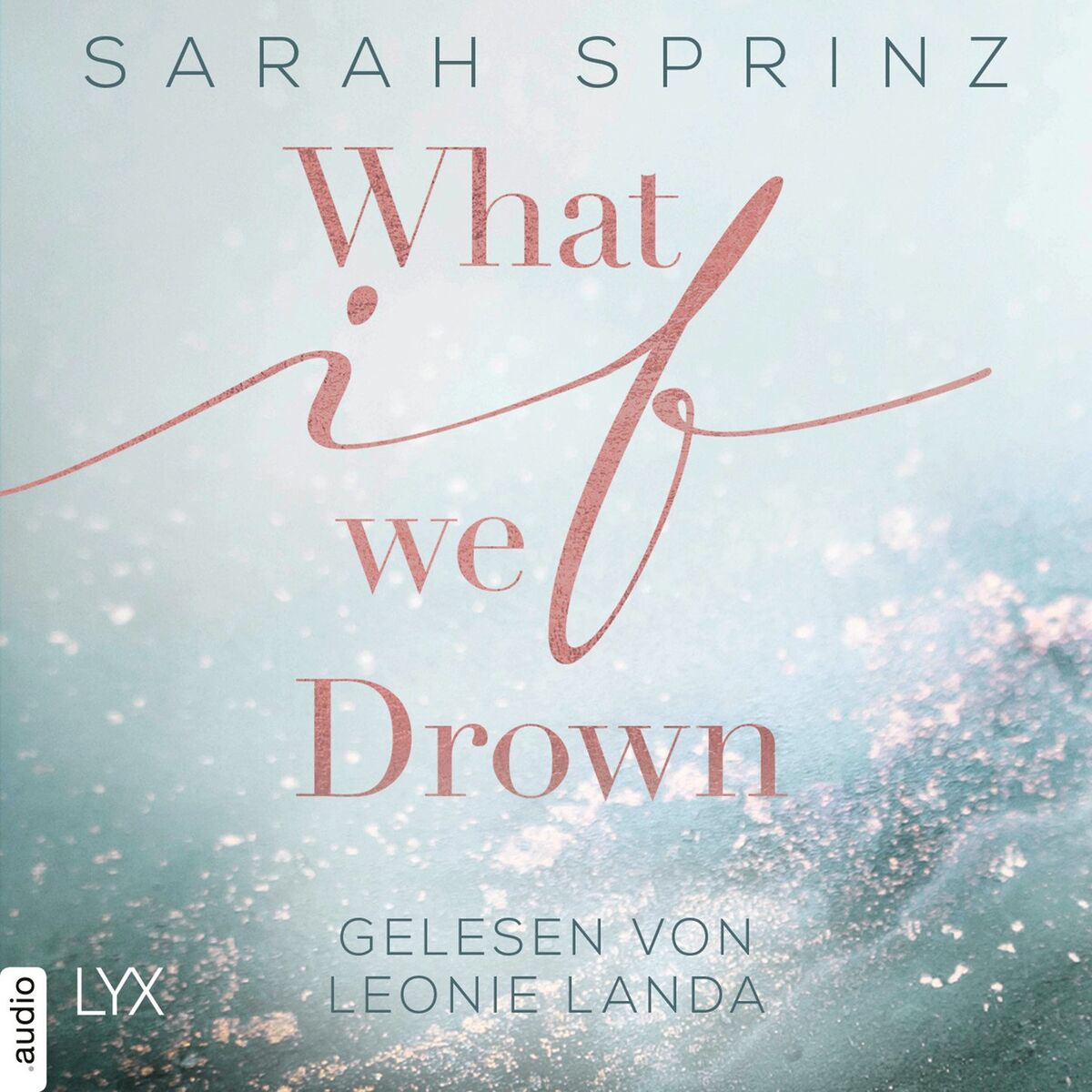 Album cover of What if we Drown - What-If-Trilogie, Teil 1 (Ungekürzt)