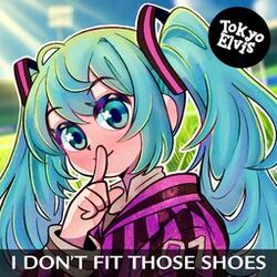 Cover of I Don't Fit Those Shoes (feat. Hatsune Miku)