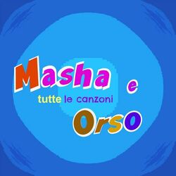 Cover of Masha e orso: tutte le canzoni
