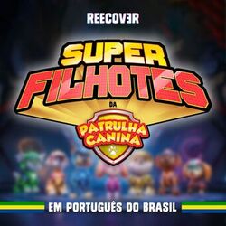 Super Filhotes da Patrulha Canina (Em Português do Brasil)