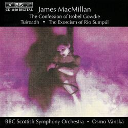 Cover of MacMillan: The Confession of Isobel Gowdie, Tuireadh & The Exorcism of Rio Sumpúl