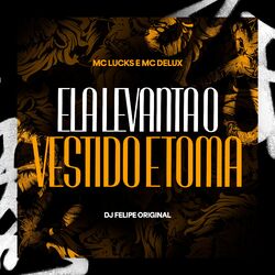 Cover of Ela Levanta o Vestido e Toma