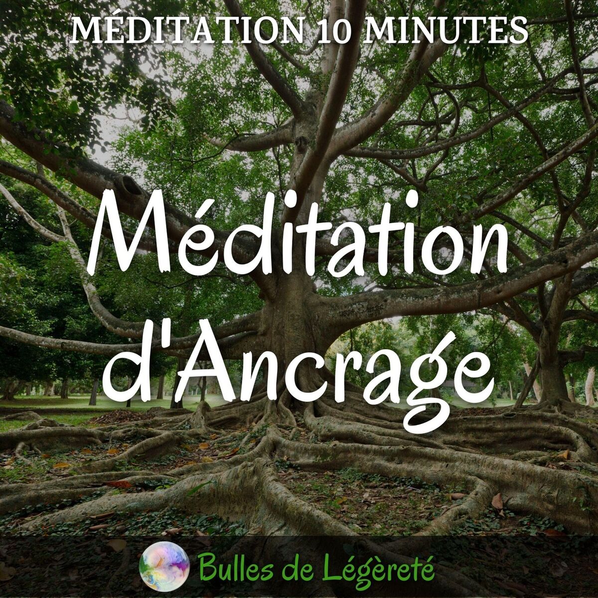 Album cover of Méditation 10 minutes, Méditation d'Ancrage
