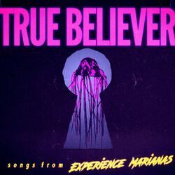 Cover of True Believer (Songs from Experience Marianas)