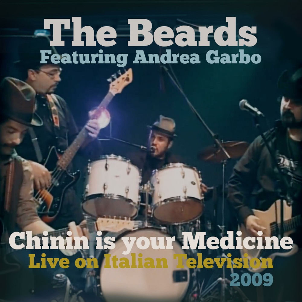 Album artwork for Chinin Is Your Medicine (Live on Italian Television TNE 2009) (feat. Andrea Garbo) (Live) by The Beards