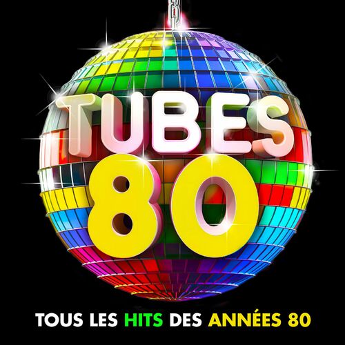 Tubes 80 : Tous les hits des années 80