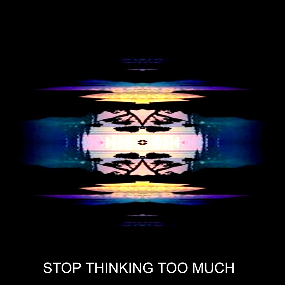 Picture of STOP THINKING TOO MUCH