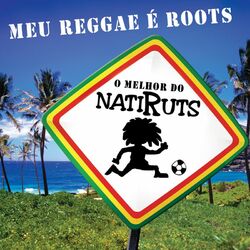 Cover of Meu Reggae É Roots - O Melhor Do Natiruts