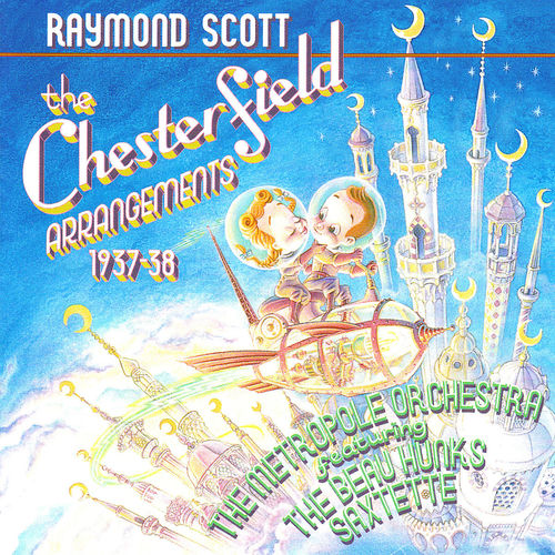 Raymond Scott: The Chesterfield Arrangements: 1937-38 sleeve