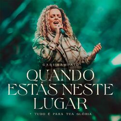 Cover of Quando Estás Neste Lugar / Tudo é Para Tua Glória (Ao Vivo)