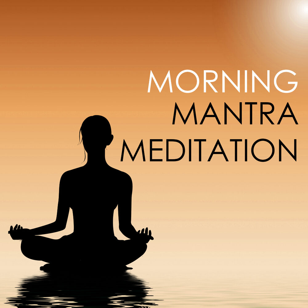 Picture of Morning Mantra Meditations - Relaxation Meditation Spa Beats for Reaching Mindfulness