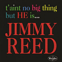 Cover of T'Aint No Big Thing But He Is... Jimmy Reed
