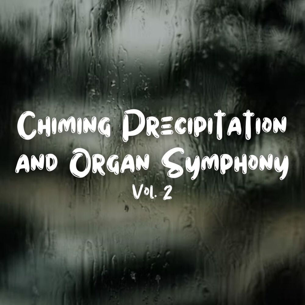 Picture of Chiming Precipitation and Organ Symphony Vol. 2