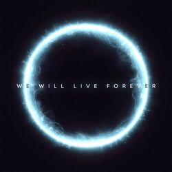 We Will Live Forever