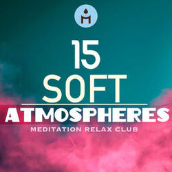 Cover of 15 Soft Atmospheres: Lucid Dreaming Meditation Relax Club Music to Sleep Through the Night