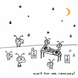 Cover of Wait For Me Remixes!