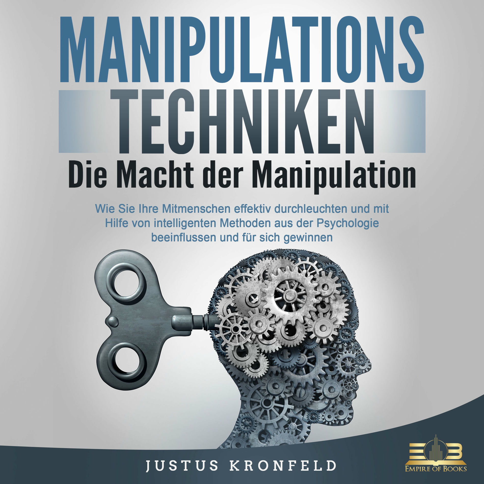 Album cover of Manipulationstechniken - Die Macht der Manipulation: Wie Sie Ihre Mitmenschen effektiv durchleuchten und mit Hilfe von intelligent