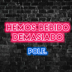 Hemos Bebido Demasiado