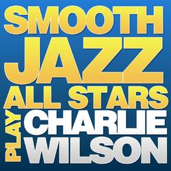 Cover of Smooth Jazz All Stars Play Charlie Wilson