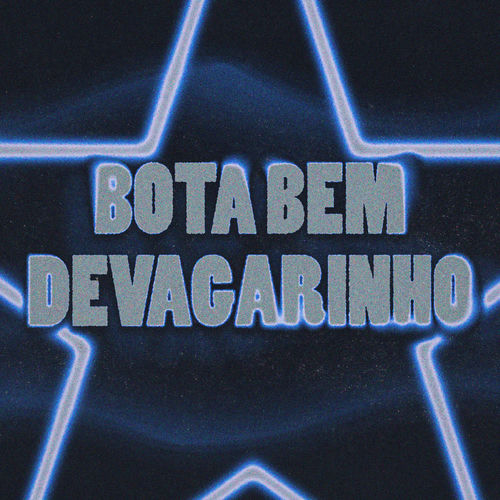 Bota Bem Devagarinho