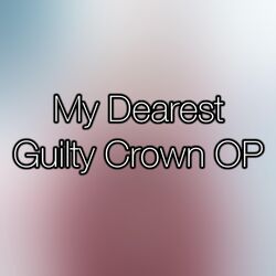 Cover of My Dearest (Guilty Crown OP)