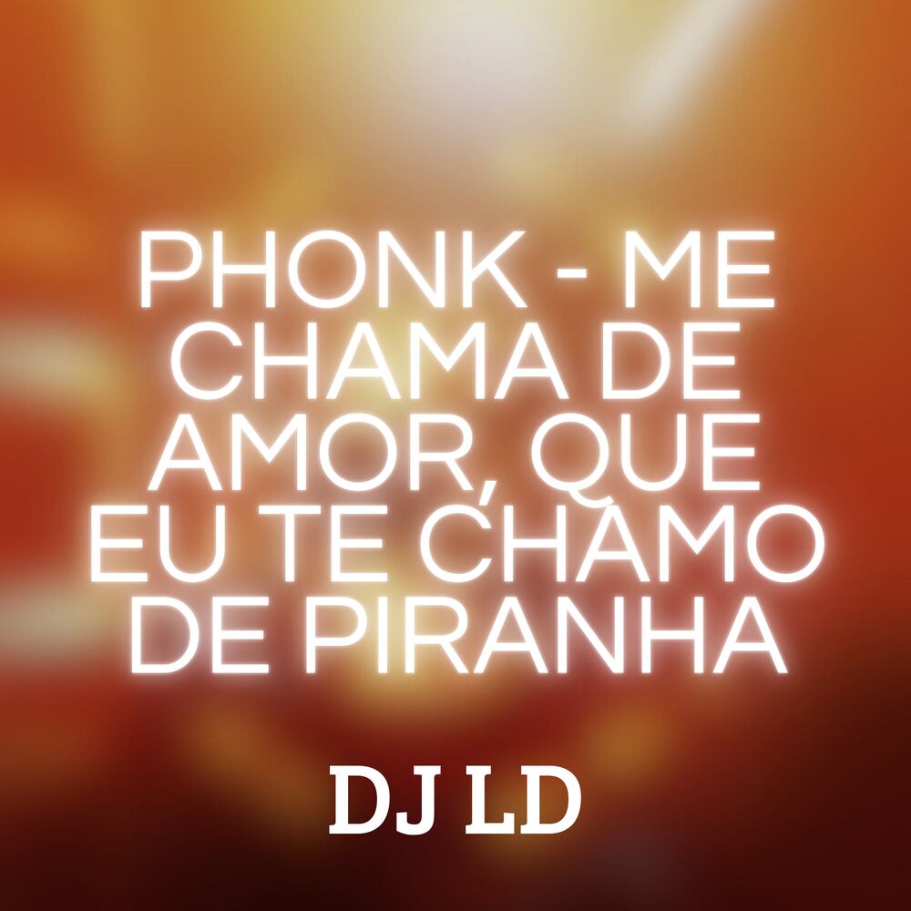 Picture of Phonk - Me Chama de Amor, Que Eu Te Chamo de Piranha