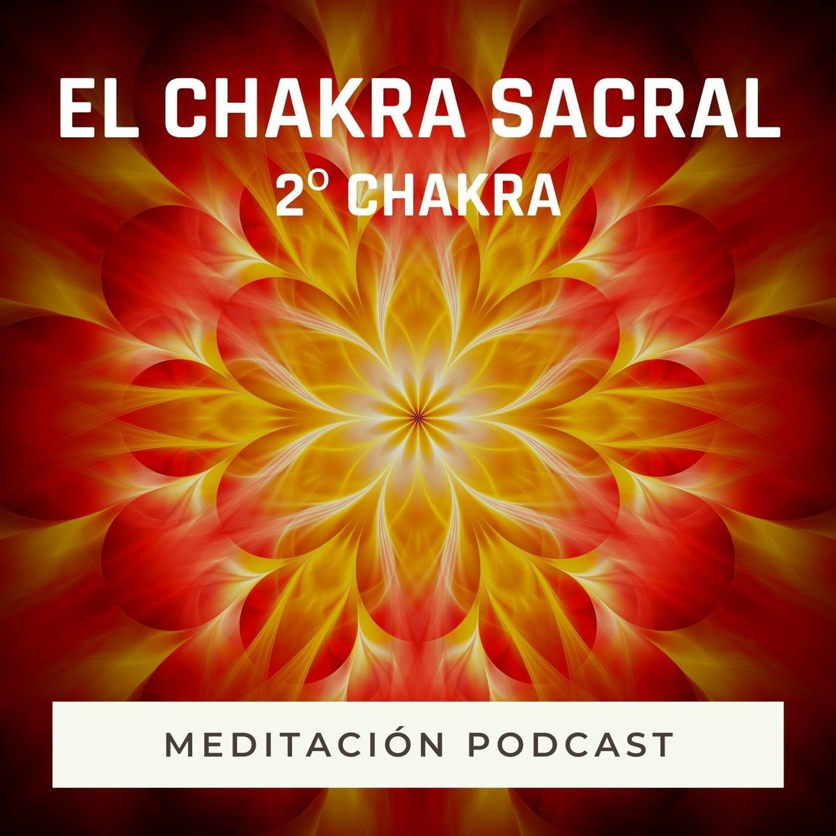 Album cover of Meditación Podcast: El Chakra Sacral (2º Chakra)